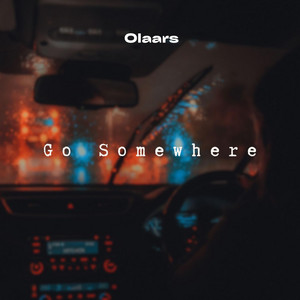 Go Somewhere by OLAARS
