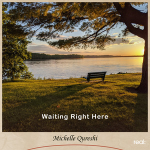 Waiting Right Here by Michelle Qureshi