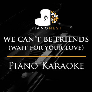 PianoNest - We Can't Be Friends (Wait for Your Love - Lower Key Piano Karaoke