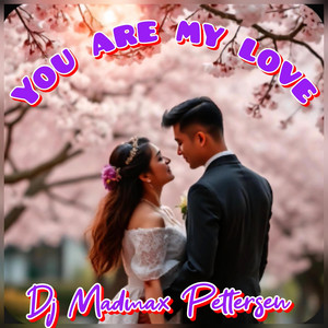 You are my love