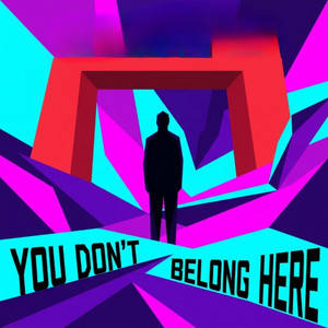 You Don't Belong Here by West