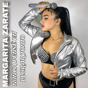 Margarita Zárate - Nunca pensé en llorar tonto