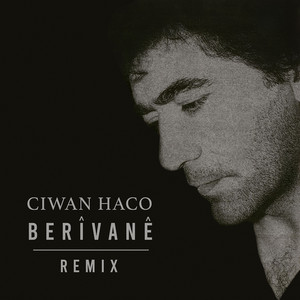 Bêrîvanê - Remix by Ciwan Haco