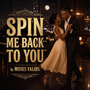 Spin Me Back to You by Moses Valois
