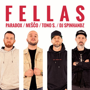 Fellas by Paradox, Meščo, Tono S., DJ Spinhandz