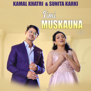 Kamal Khatri & Sunita Karki - Timi Muskauna