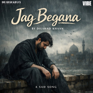Jag Begana by Dilshad Khaan