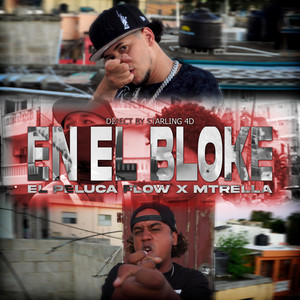 EN EL BLOKE by El peluca flow, Mtrella