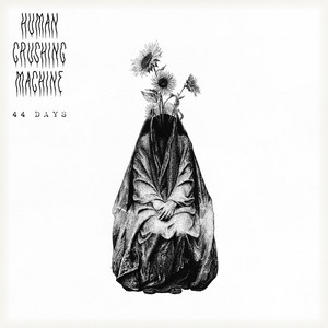 44 Days by Human Crushing Machine, Chris Poland