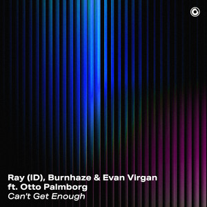 Can't Get Enough by Ray (ID), Burnhaze, Evan Virgan, Protocol Lab, Otto Palmborg