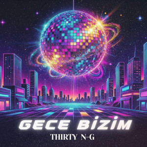 GECE BİZİM by THIRTY N-G