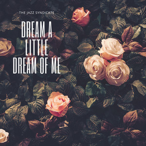 Dream A Little Dream Of Me