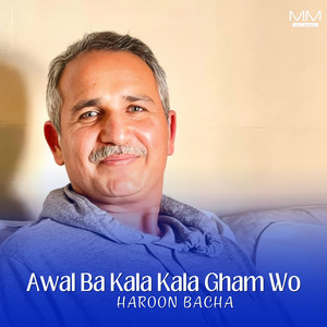 Haroon Bacha - Awal Ba Kala Kala Gham Wo