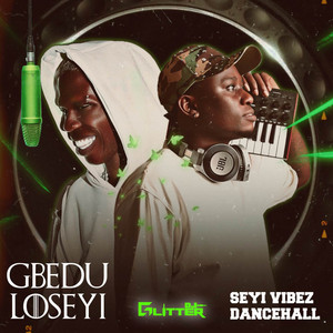 Gbedu Loseyi [Best Of Seyi Vibez 2026 Dancehall Party] by Dj Glitter, D Glitter Dj