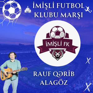 Rauf Qərib Alagöz - İmişli Futbol Klubu Marşı