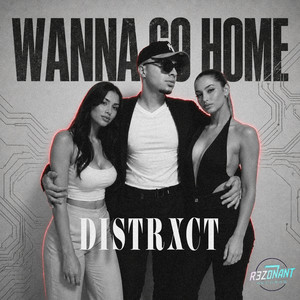 Wanna Go Home by DISTRXCT