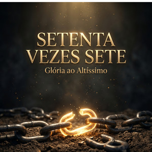 Setenta Vezes Sete by Glória ao Altíssimo