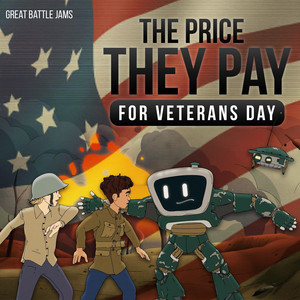 The Price They Pay for Veterans Day by Great Battle Jams