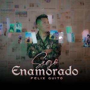 Felix Quito - Sigo Enamorado