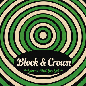 Block & Crown — Gimme What You Got (2026)