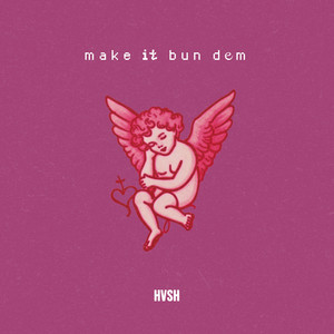 Make It Bun Dem by HVSH