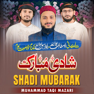 Muhammad TaQi Mazari - Shadi Mubarak