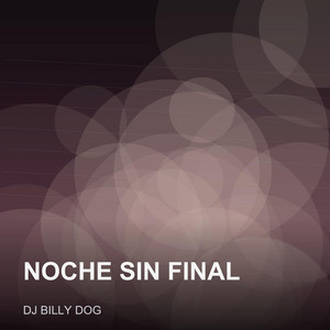 Noche sin Final by Dj Billy Dog
