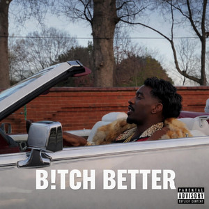 B!tch Better by Zone 6 buddi