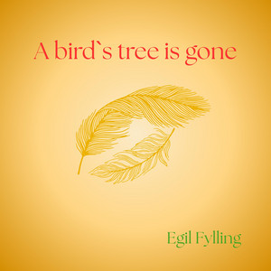 A bird's tree is gone by Egil Fylling