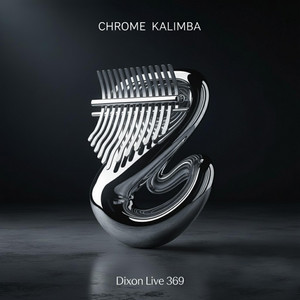 CHROME KALIMBA Tech House (Dixon Live 369) by Dixon Live