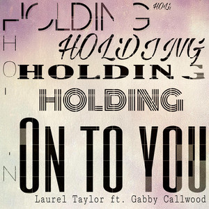 Holding On To You by Laurel Taylor, Gabby Callwood