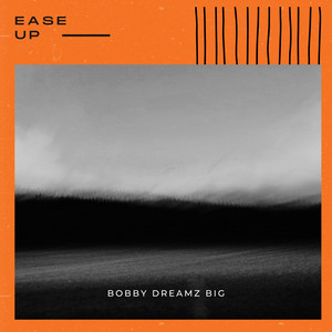 Ease Up by Bobby Dreamz BIG