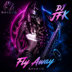 Fly Away by Dj Jfk, Saxevo, DJ Rosso