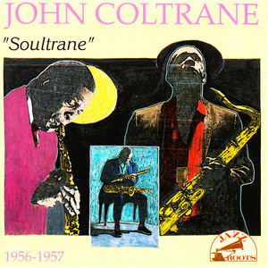 Soultrane - Compilation by John Coltrane | Spotify