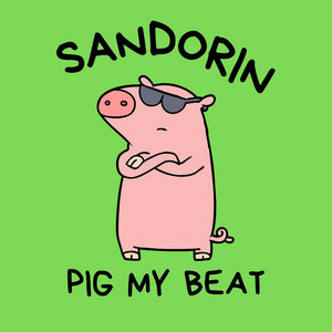 Pig My Beat by Sandorin