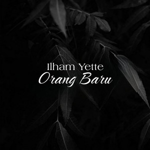 Ilham Yette - Orang Baru
