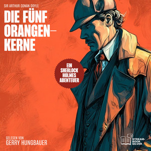 Die fünf Orangenkerne (Ein Sherlock Holmes Abenteuer)