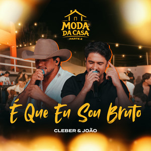 É que Eu sou Bruto by Pekois, Cleber & João Album Cover