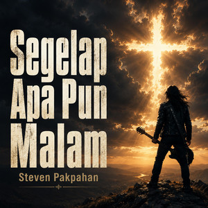 Segelap Apa Pun Malam by Steven Pakpahan