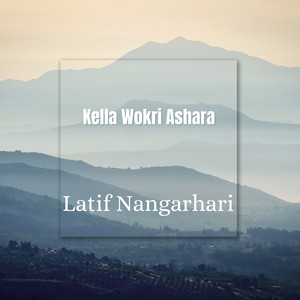 Latif Nangarhari - Kella Wokri Ashara