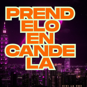 PRENDELO EN CANDELA by vivi la voz