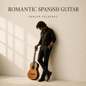 Romantic Spanish Guitar by Carlos Velacruz