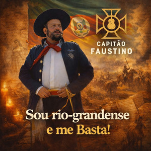Sou Rio-Grandense e Me Basta by Capitão Faustino, Carlos Möller