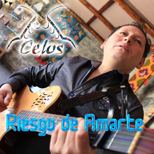 Celos Acosta - Riesgo de Amarte