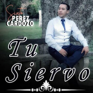 Tu Siervo by Sixto Pérez Cardozo