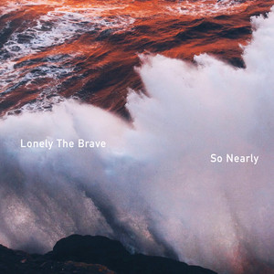 So Nearly by Lonely The Brave