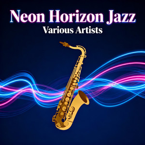 Neon Horizon Jazz - Compilation by Various Artists | Spotify