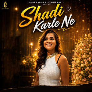 Shadi Karle Ne (feat. sommie Bhati)