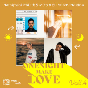 One Night Make Love vol. 4 (feat. Kuniyoshi Ichi, カクマクシャカ, ¥uK-B & Rude-α) by KOZA BASECAMP, Kuniyoshi Ichi, Kakumakushaka, ¥uK-B, Rude-α