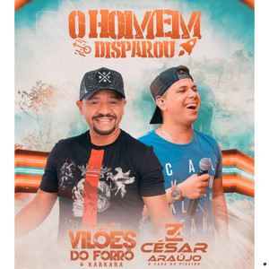 Vilões do Forró e Karkará - O Homem Disparou (feat. César Araújo)